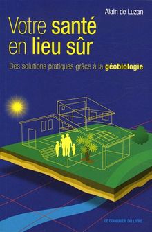 Votre santé en lieu sûr : des solutions pratiques grâce à la géobiologie