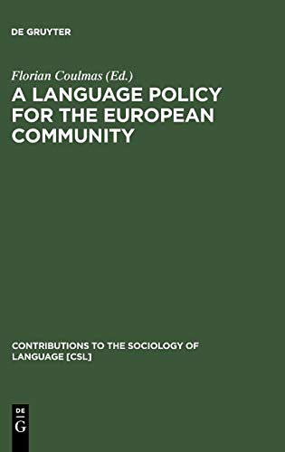 A Language Policy for the European Community: Prospects and Quandaries (Contributions to the Sociology of Language [CSL], 61)