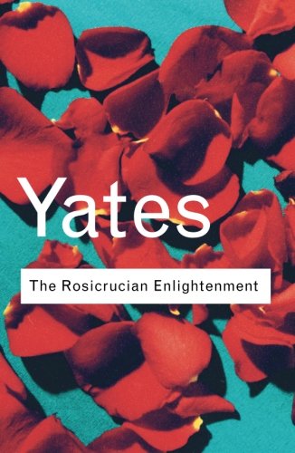 The Rosicrucian Enlightenment (Routledge Classics (Paperback))