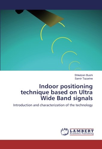 Indoor positioning technique based on Ultra Wide Band signals: Introduction and characterization of the technology
