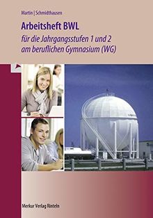 Arbeitsheft BWL für die Jahrgangsstufen 1 und 2 am beruflichen Gymnasium (WG): Baden-Württemberg