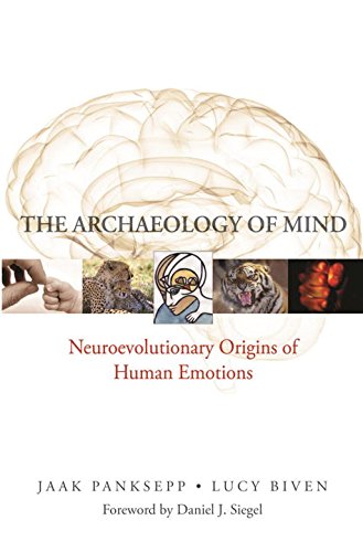 Jaak Panksepp The Archaeology Of Mind, Neuroevolutionary Origins Of Human Emotions (Norton Series On Interpersonal Neurobiology (Hardcover))