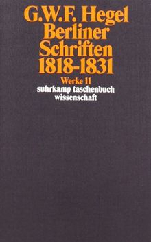 Werke in 20 Bänden mit Registerband: 11: Berliner Schriften 1818-1831: BD 11 (suhrkamp taschenbuch wissenschaft)