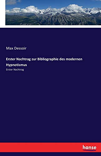 Dessoir, Max Dessoir Erster Nachtrag Zur Bibliographie Des Modernen Hypnotismus, Erster Nachtrag