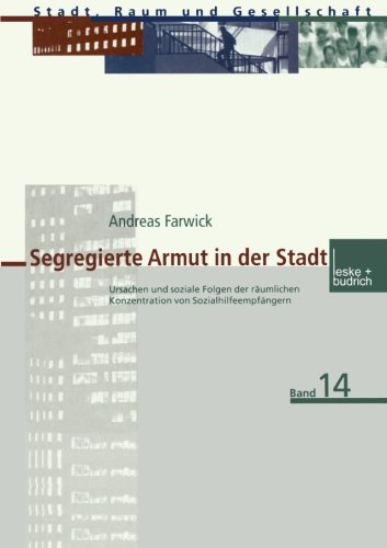 Segregierte Armut in der Stadt (Stadt, Raum und Gesellschaft)