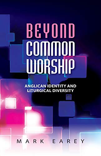 Beyond Common Worship: Liturgical Diversity and Anglican Identity