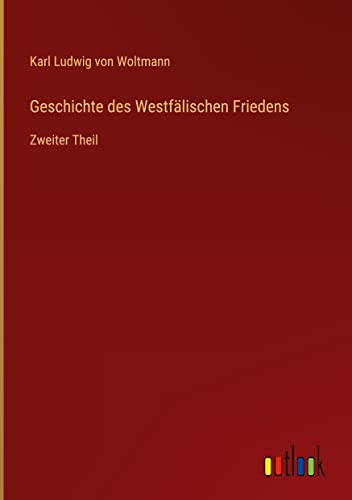 Geschichte des Westfälischen Friedens: Zweiter Theil