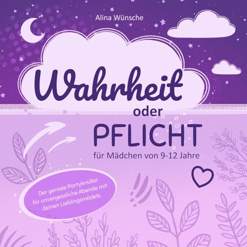 Wahrheit oder Pflicht für Mädchen von 9-12 Jahren: Der geniale Partyknüller für unvergessliche Abende mit deinen Lieblingsmädels