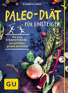 Paleo-Diät für Einsteiger: Die neue Steinzeitküche - pur genießen, gesund abnehmen von Lange, Elisabeth | Buch | Zustand sehr gut