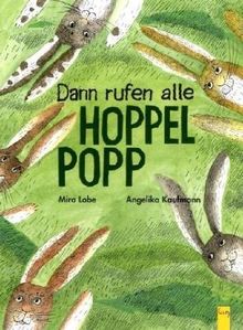 Dann rufen alle Hoppelpopp