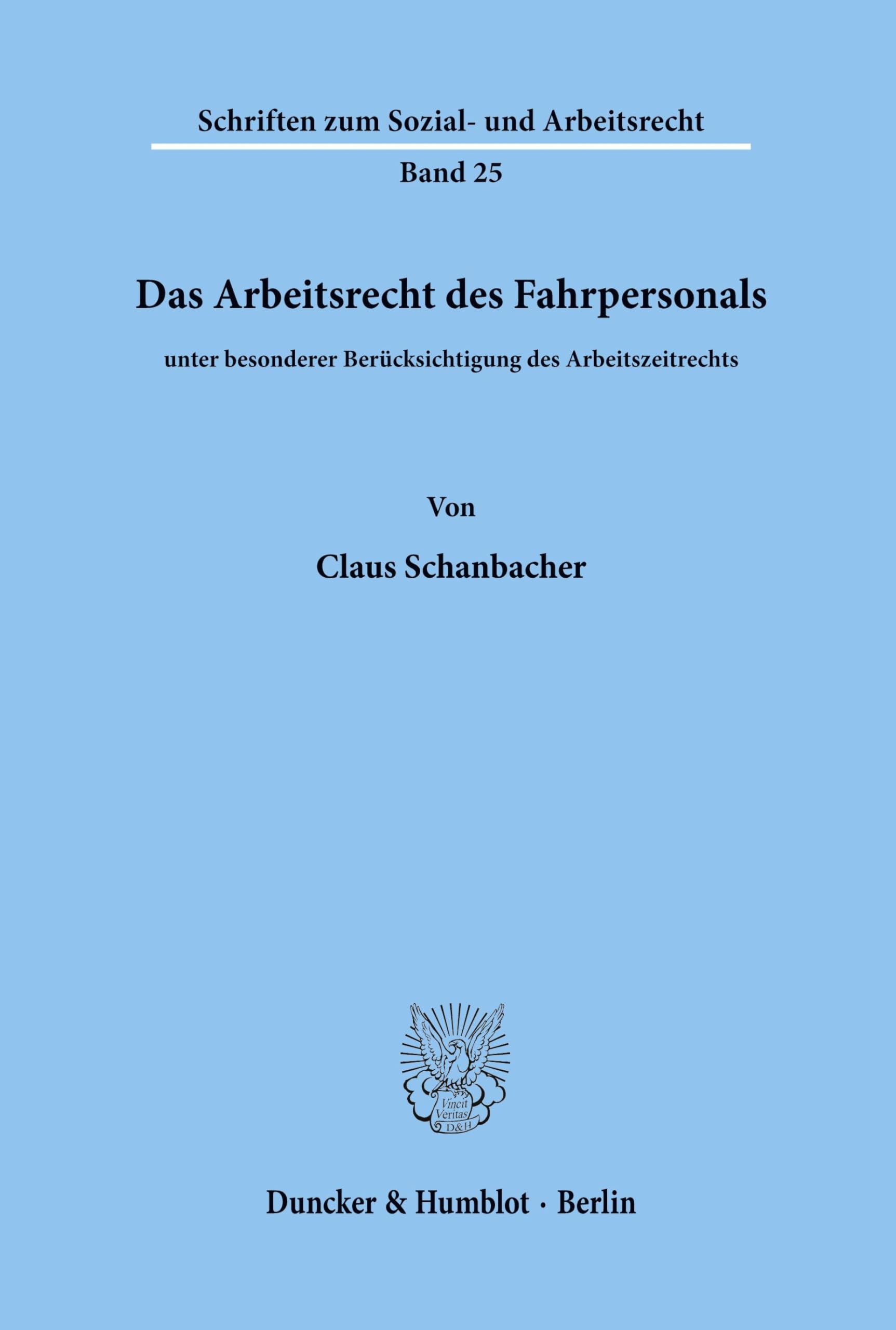 Das Arbeitsrecht des Fahrpersonals: unter besonderer Berücksichtigung des Arbeitszeitrechts. (Schriften zum Sozial- und Arbeitsrecht, Band 25)