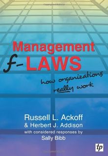 Management F-Laws: How Organizations Really Work