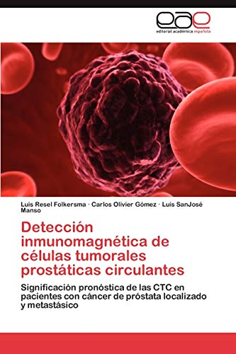 Detección inmunomagnética de células tumorales prostáticas circulantes: Significación pronóstica de las CTC en pacientes con cáncer de próstata localizado y metastásico