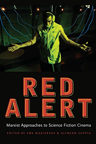 Red Alert: Marxist Approaches to Science Fiction Cinema (Contemporary Approaches to Film and Media)