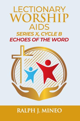 Lectionary Worship Aids: Echoes of the Word Series X, Cycle B