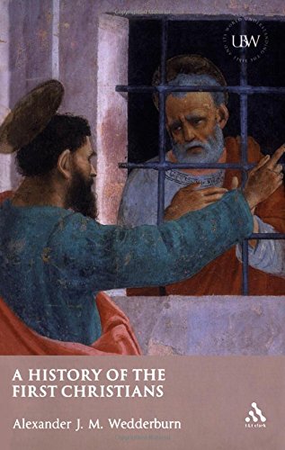History of the First Christians (Understanding the Bible and Its World)