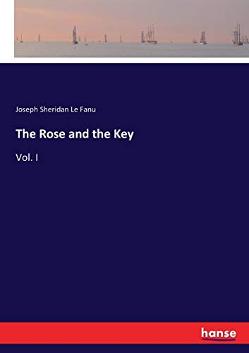 The Rose and the Key: Vol. I