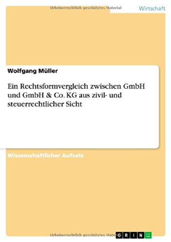 Ein Rechtsformvergleich zwischen GmbH und GmbH & Co. KG aus zivil- und steuerrechtlicher Sicht