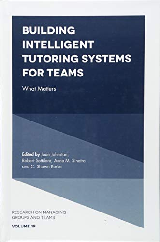 Building Intelligent Tutoring Systems for Teams: What Matters (Research on Managing Groups and Teams, 19, Band 19)
