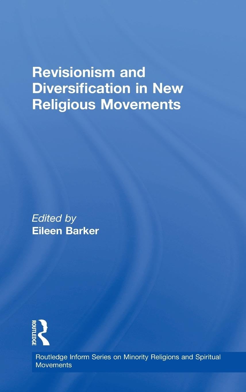 Revisionism and Diversification in New Religious Movements (Ashgate Inform Series on Minority Religions and Spiritual Movements)
