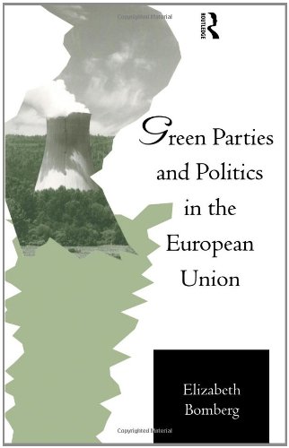 Green Parties and Politics in the European Union (European Public Policy Series)