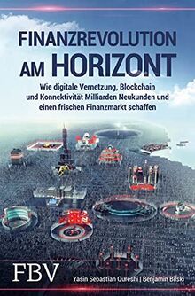 Finanzrevolution am Horizont: Wie digitale Vernetzung, Blockchain und Konnektivität Milliarden Neukunden und einen frischen Finanzmarkt schaffen