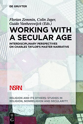 Florian Zemmin Working With A Secular Age, Interdisciplinary Perspectives On Charles Taylor's Master Narrative (Religion And Its Others, Band 3)