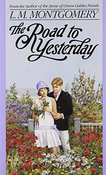 The Road to Yesterday (L.M. Montgomery Books)