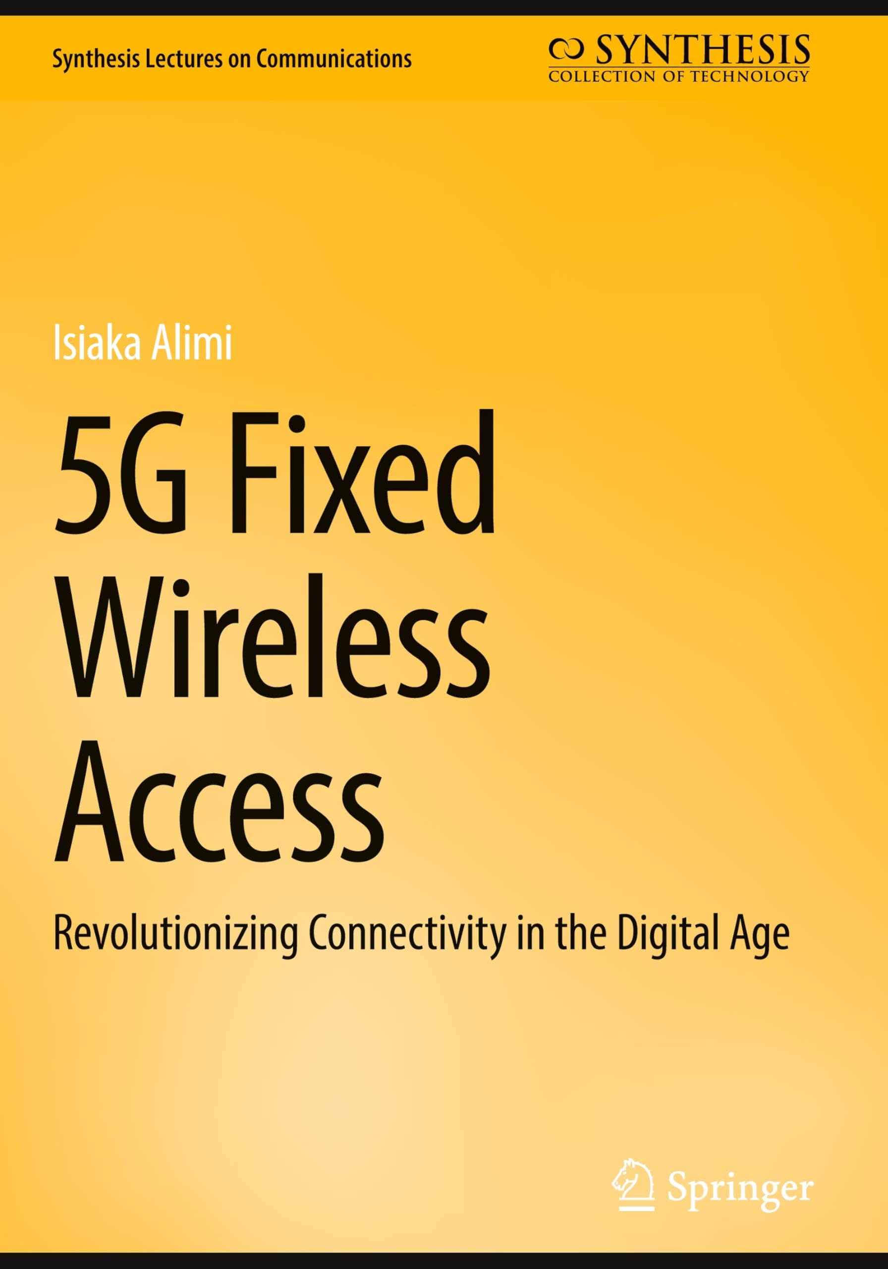 5G Fixed Wireless Access: Revolutionizing Connectivity in the Digital Age (Synthesis Lectures on Communications)