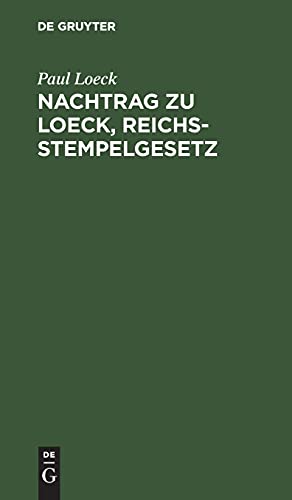 Nachtrag zu Loeck, Reichsstempelgesetz: Die durch das Wertzuwachssteuergesetz abgeänderten §§ 67–71 sowie die in der Zwischenzeit ergangenen Entscheidungen und Verfügungen