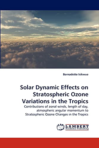 Solar Dynamic Effects on Stratospheric Ozone Variations in the Tropics: Contributions of zonal winds, length of day, atmospheric angular momentum to Stratospheric Ozone Changes in the Tropics