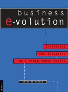 Business E-Volution: Strategies for Surviving in a Wired South Africa