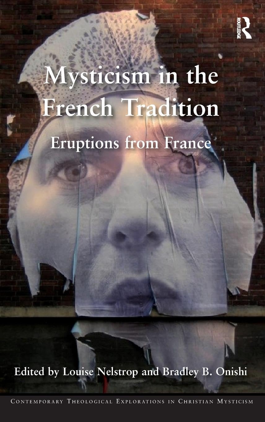 Mysticism in the French Tradition: Eruptions from France (Contemporary Theological Explorations in Christian Mysticism)