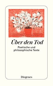 Über den Tod: Poetisches und Philosophisches von Homer, Boccaccio, Erasmus, Montaigne etc.