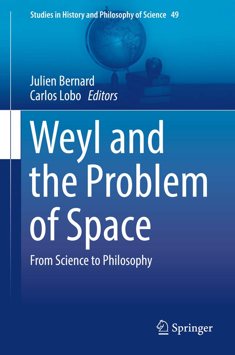 Weyl and the Problem of Space: From Science to Philosophy (Studies in History and Philosophy of Science, 49, Band 49)