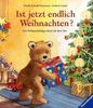 Ist jetzt endlich Weihnachten?: Ein Weihnachtsklappenbuch mit Berti Bär
