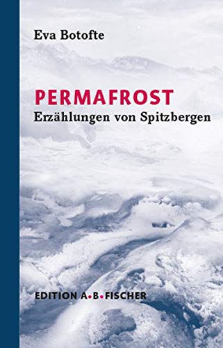 PERMAFROST: Erzählungen von Spitzbergen