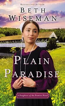 Plain Paradise (A Daughters of the Promise Novel, Band 4)