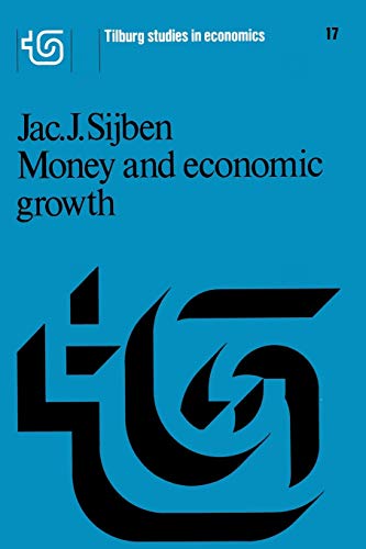 Money and Economic Growth (Tilburg Studies in Economics) (Tilburg Studies in Economics, 17, Band 17)
