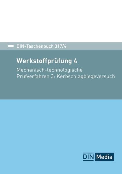 DIN-Taschenbuch 317/4: Werkstoffprüfung 4 Mechanisch-technologische Prüfverfahren 3: Kerbschlagbiegeversuch