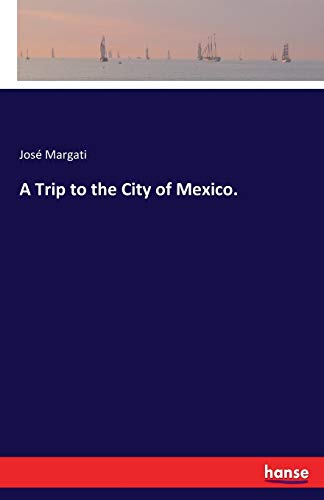 A Trip to the City of Mexico.