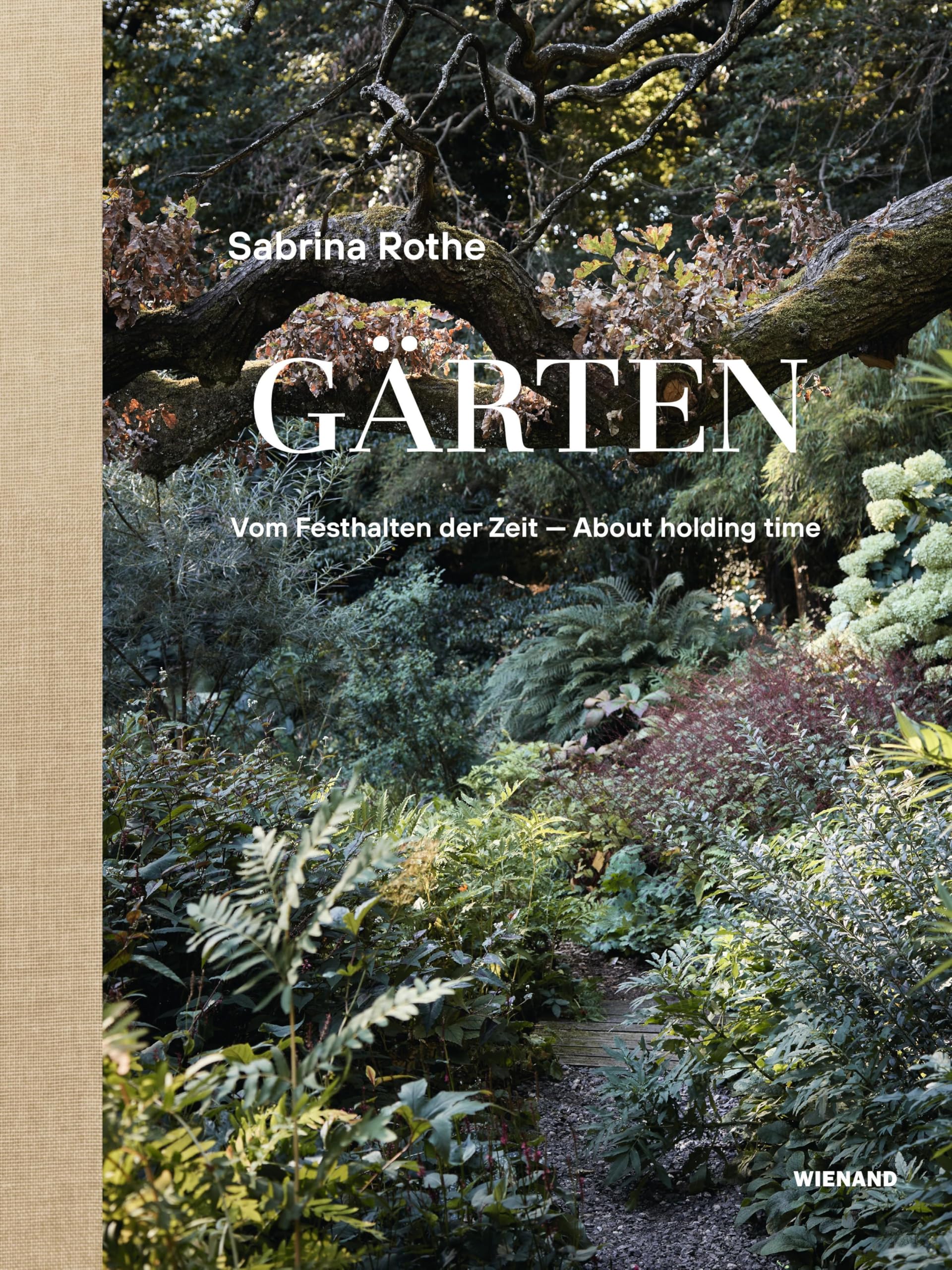 Sabrina Rothe. Gärten: Vom Festhalten der Zeit – Capturing time