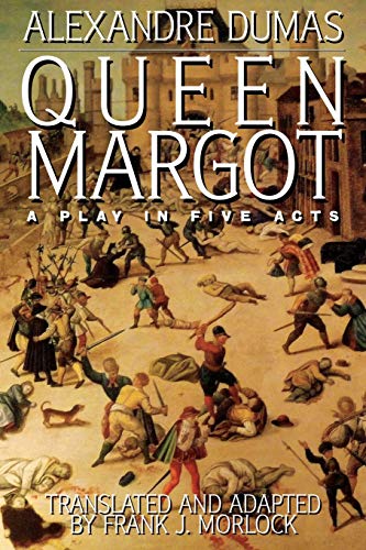 Queen Margot: A Play in Five Acts