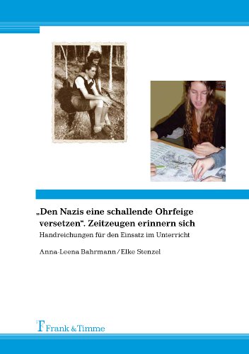 Den Nazis eine schallende Ohrfeige versetzen. Zeitzeugen erinnern sich: Handreichungen für den Einsatz im Unterricht