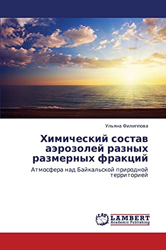 Khimicheskiy sostav aerozoley raznykh razmernykh fraktsiy: Atmosfera nad Baykal'skoy prirodnoy territoriey: Atmosfera nad Bajkal'skoj prirodnoj territoriej