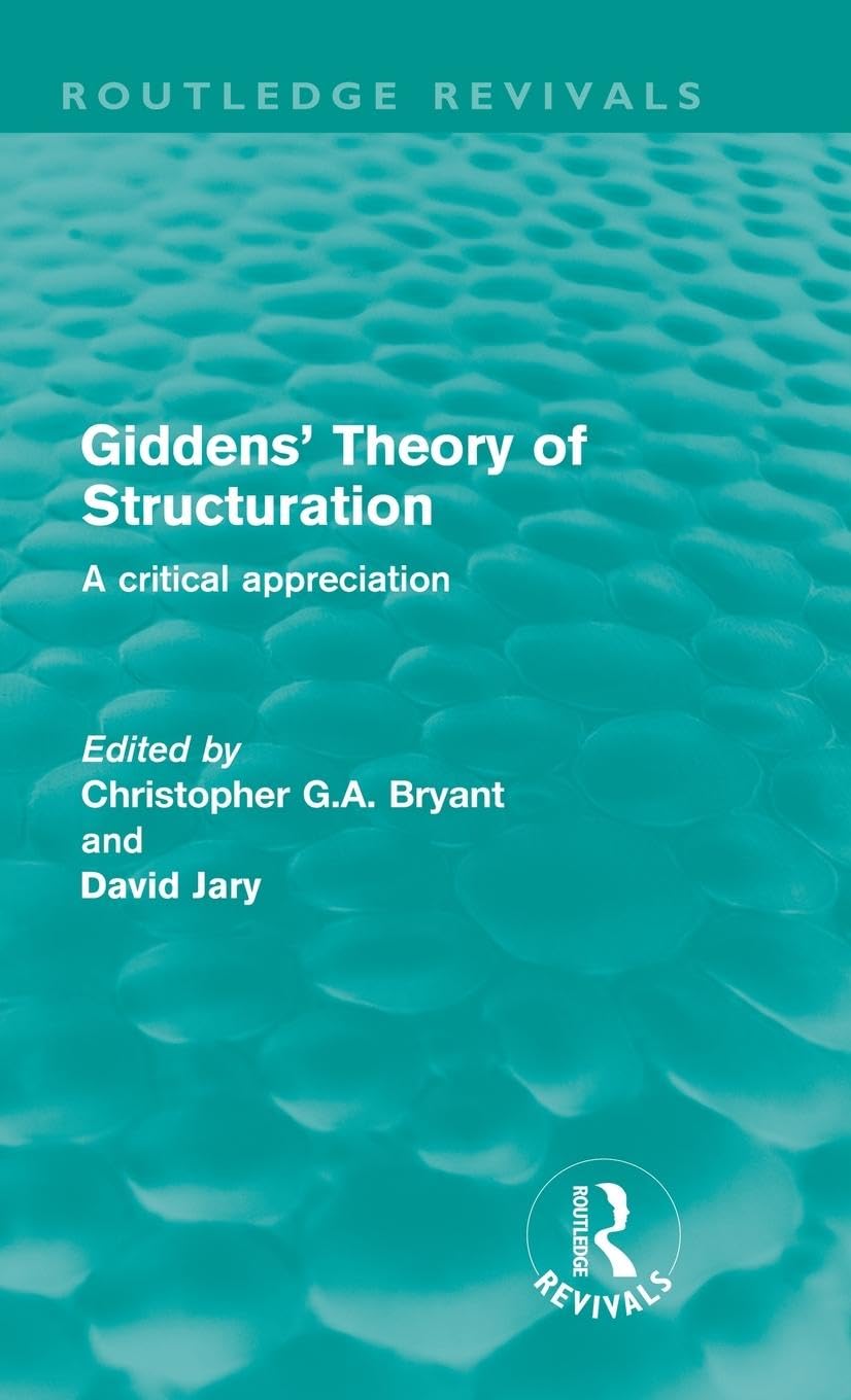 unbekannt Giddens' Theory Of Structuration (Routledge Revivals), A Critical Appreciation