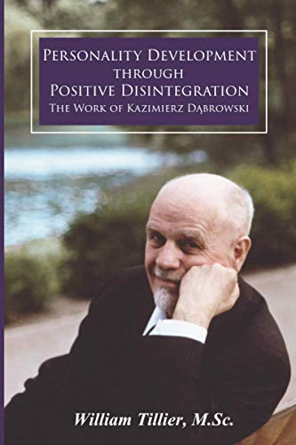 William Tillier M.Sc. Personality Development Through Positive Disintegration, The Work Of Kazimierz Dabrowski, The Work Of Kazimierz D¿browski