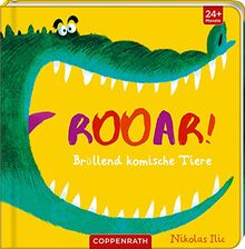 Rooar!: Brüllend komische Tiere