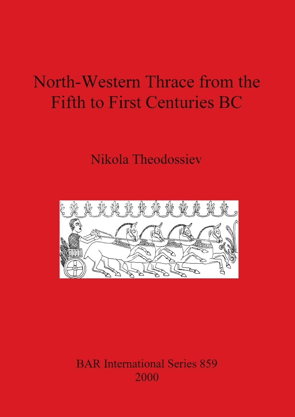 North-Western Thrace from the Fifth to First Centuries BC (BAR International)