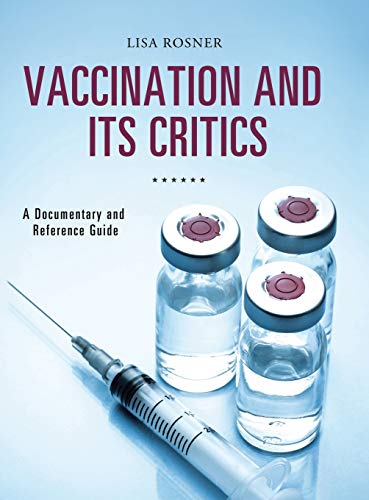 Vaccination and Its Critics: A Documentary and Reference Guide (Documentary and Reference Guides)